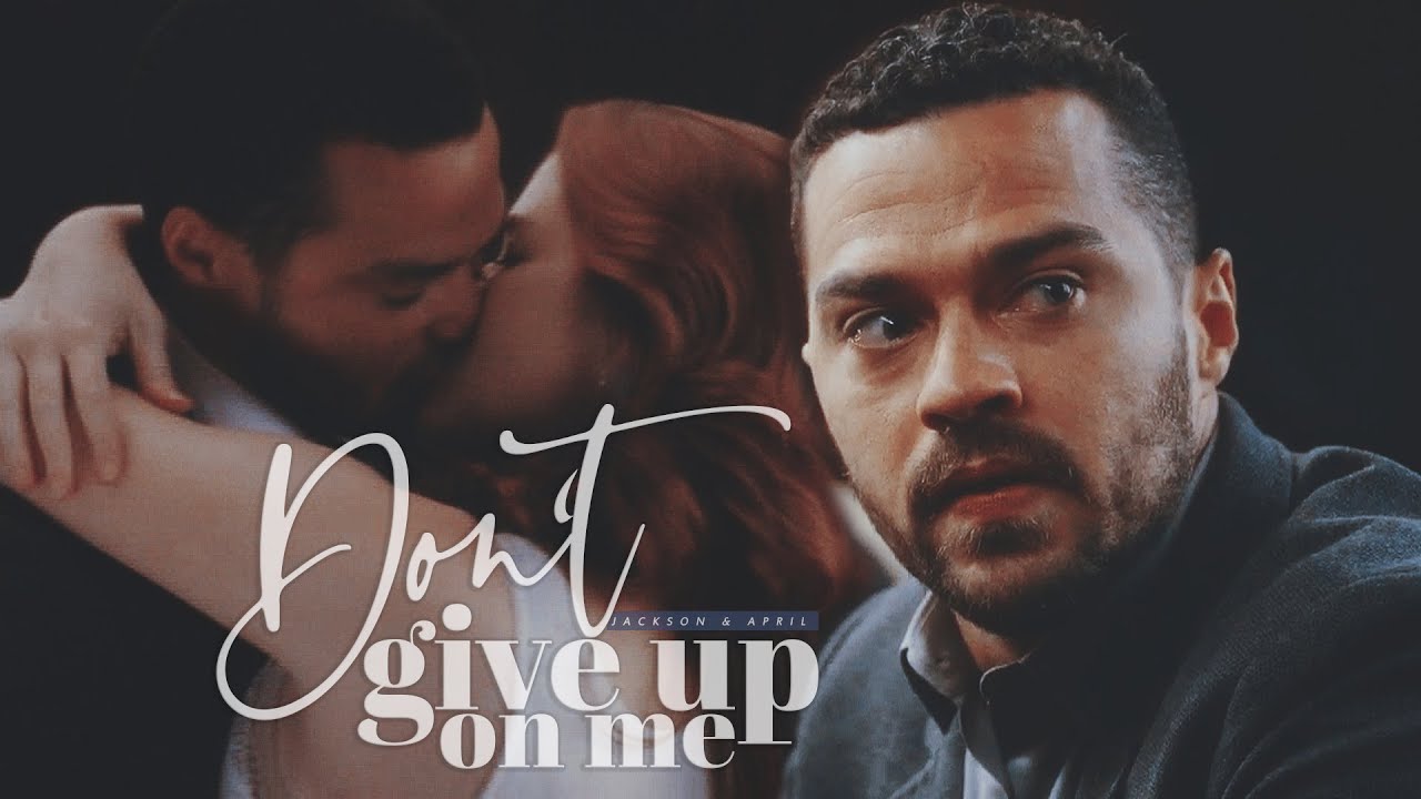 don't give up on me | jackson & april (#4)