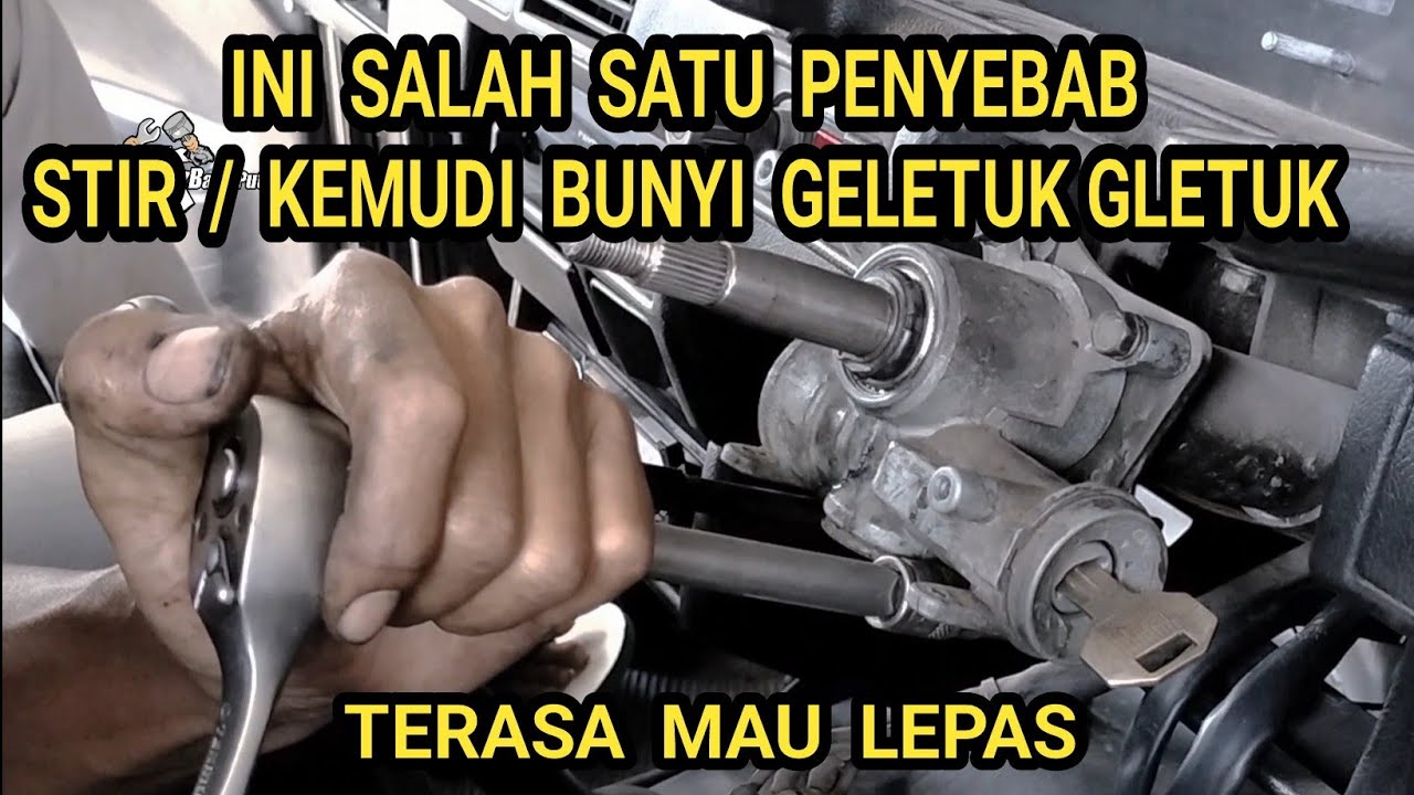 Cara mengatasi kemudi atau stir mobil bunyi geletuk geletuk terasa mau lepas#bayuputramotor