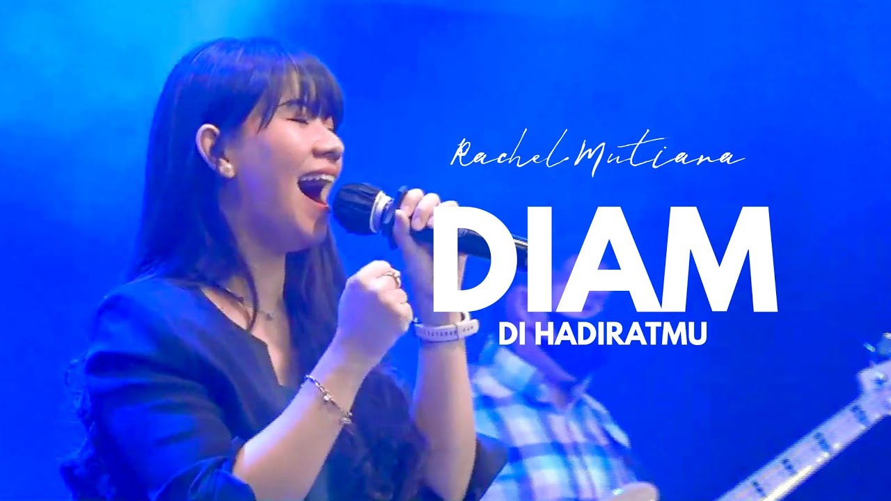 Diam di hadiratMu medley kuasa kasihMu - Rachel Mutiara ( Pujian Penyembahan Saat Teduh )