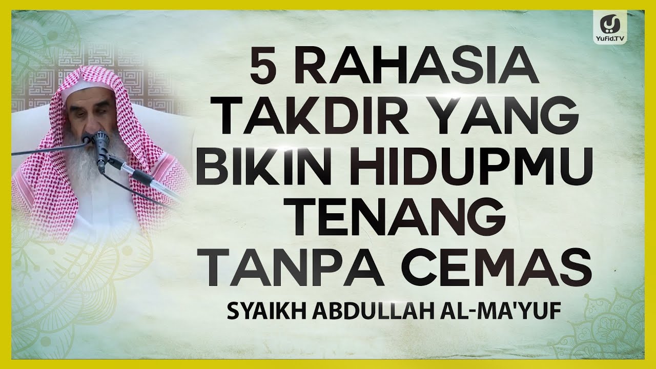 5 Rahasia Takdir yang Bikin Hidupmu Tenang Tanpa Cemas - Syaikh Abdullah al-Ma'yuf #NasehatUlama