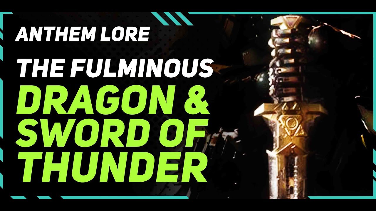 Anthem Lore \\ Fulminous, The Dragon & The Sword of Thunder