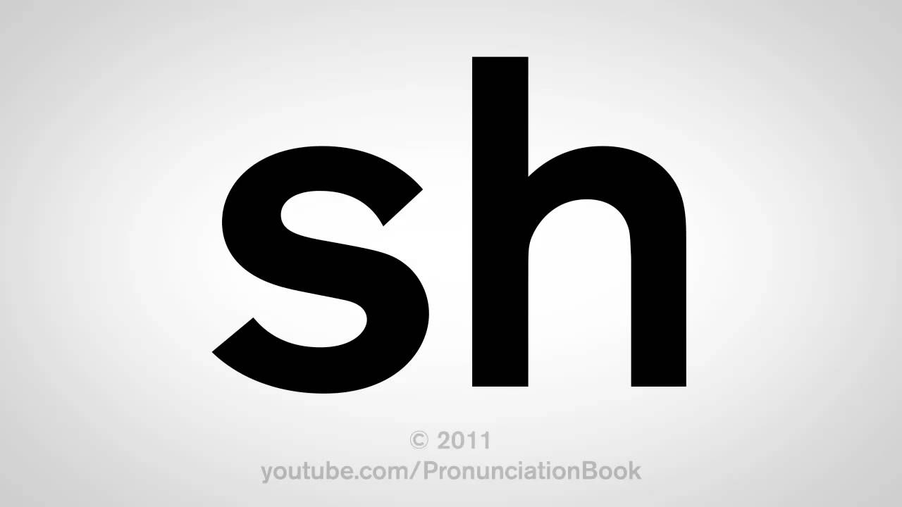 How To Pronounce Sh