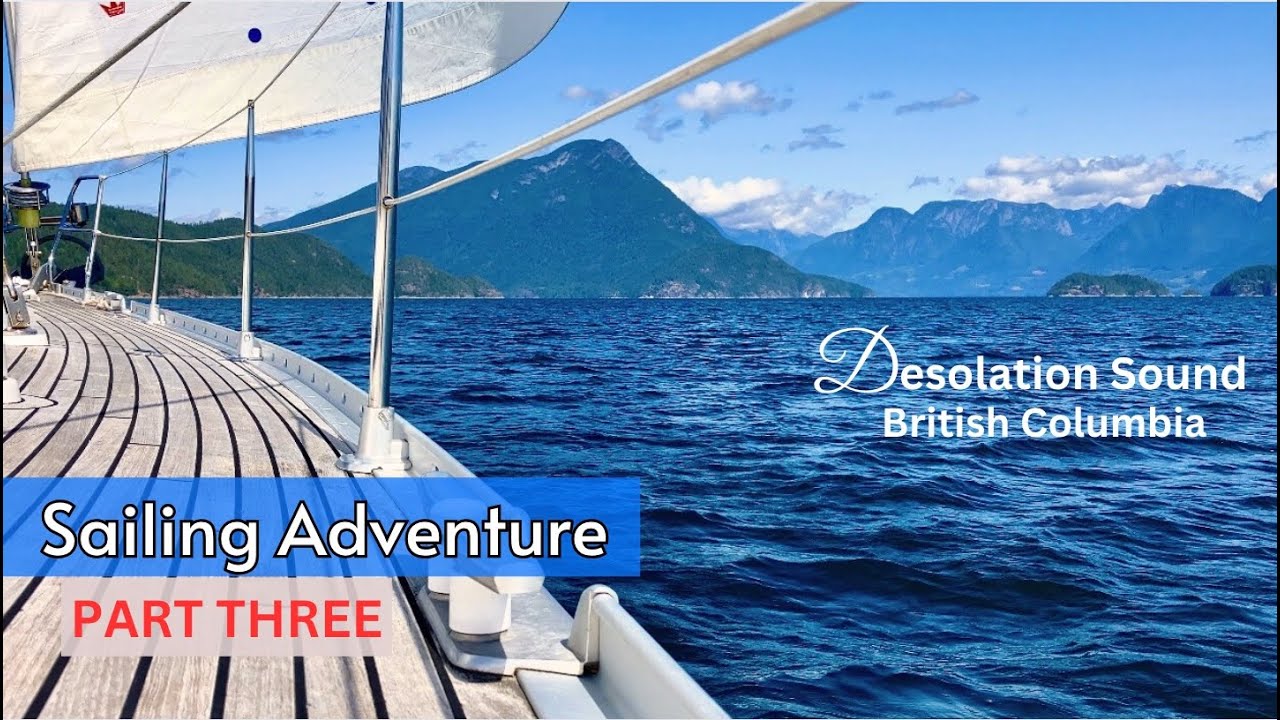 Desolation Sound TENEDOS Bay Anchorage | Part 3 ⛵️Sailing Adventure