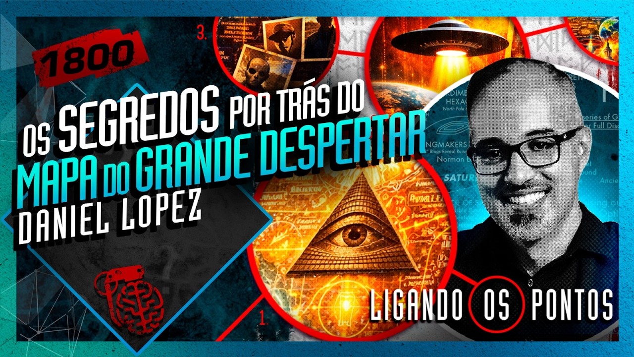 OS SEGREDOS POR TR&Aacute;S DO MAPA DO GRANDE DESPERTAR: DANIEL LOPEZ - Intelig&ecirc;ncia Ltda. Podcast #1800