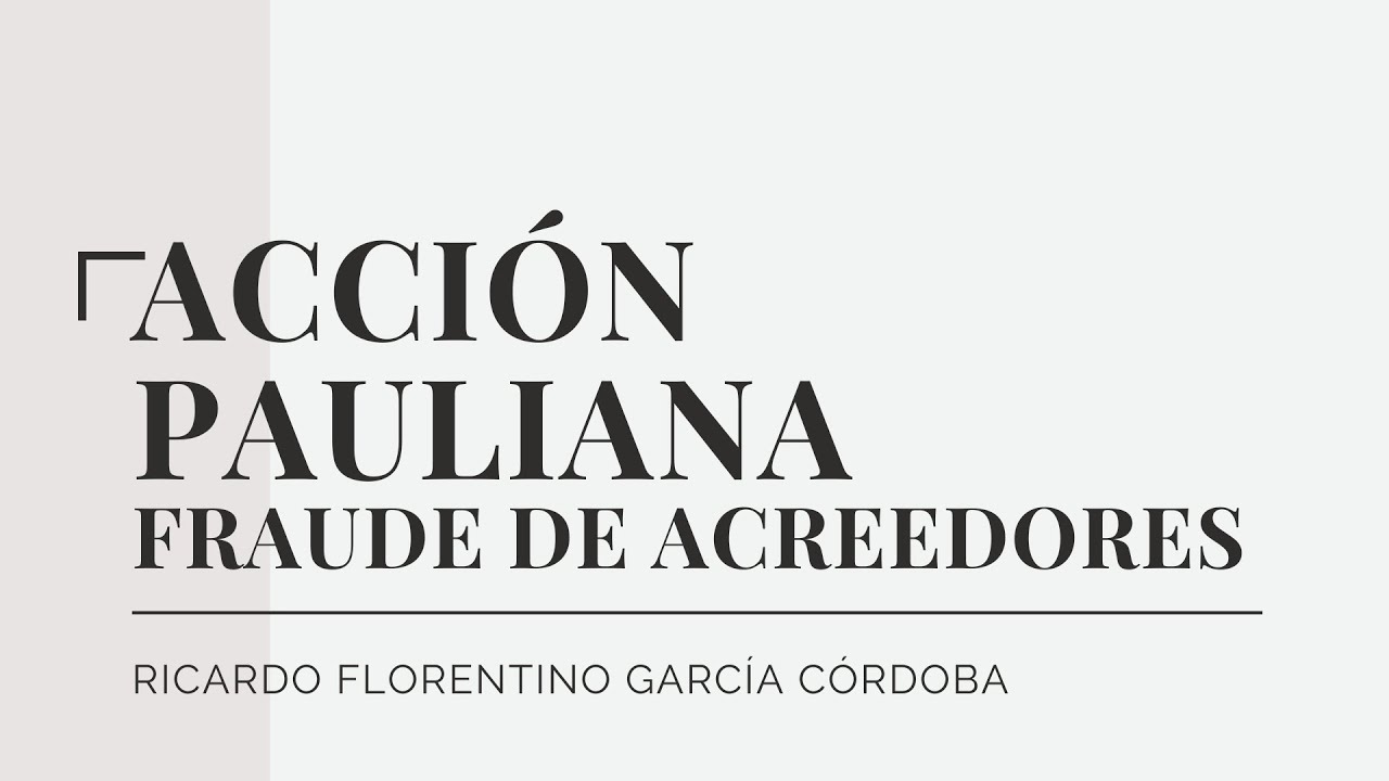 ACCIÓN PAULIANA - FRAUDE DE ACREEDORES