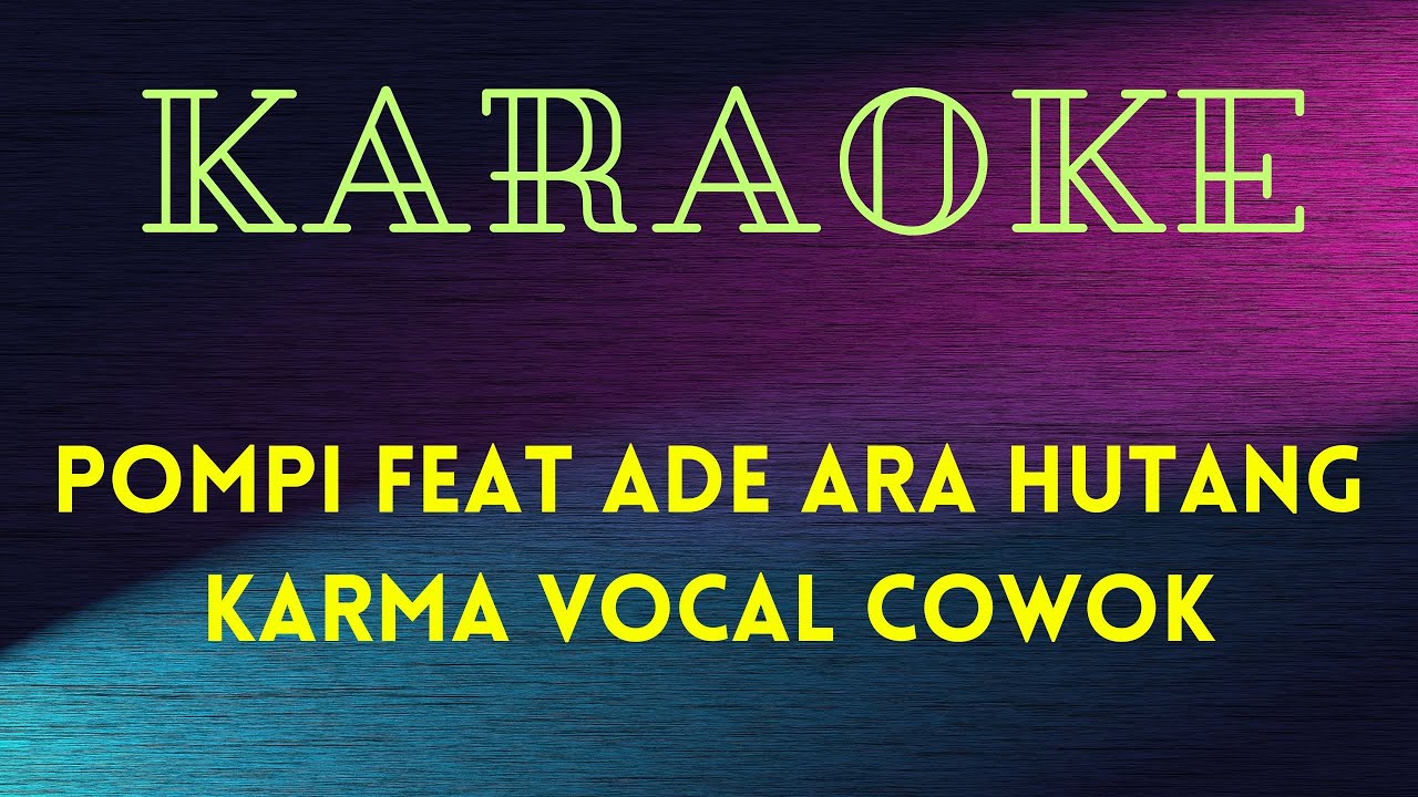 POMPI feat ADE ARA   HUTANG KARMA VOCAL COWOK