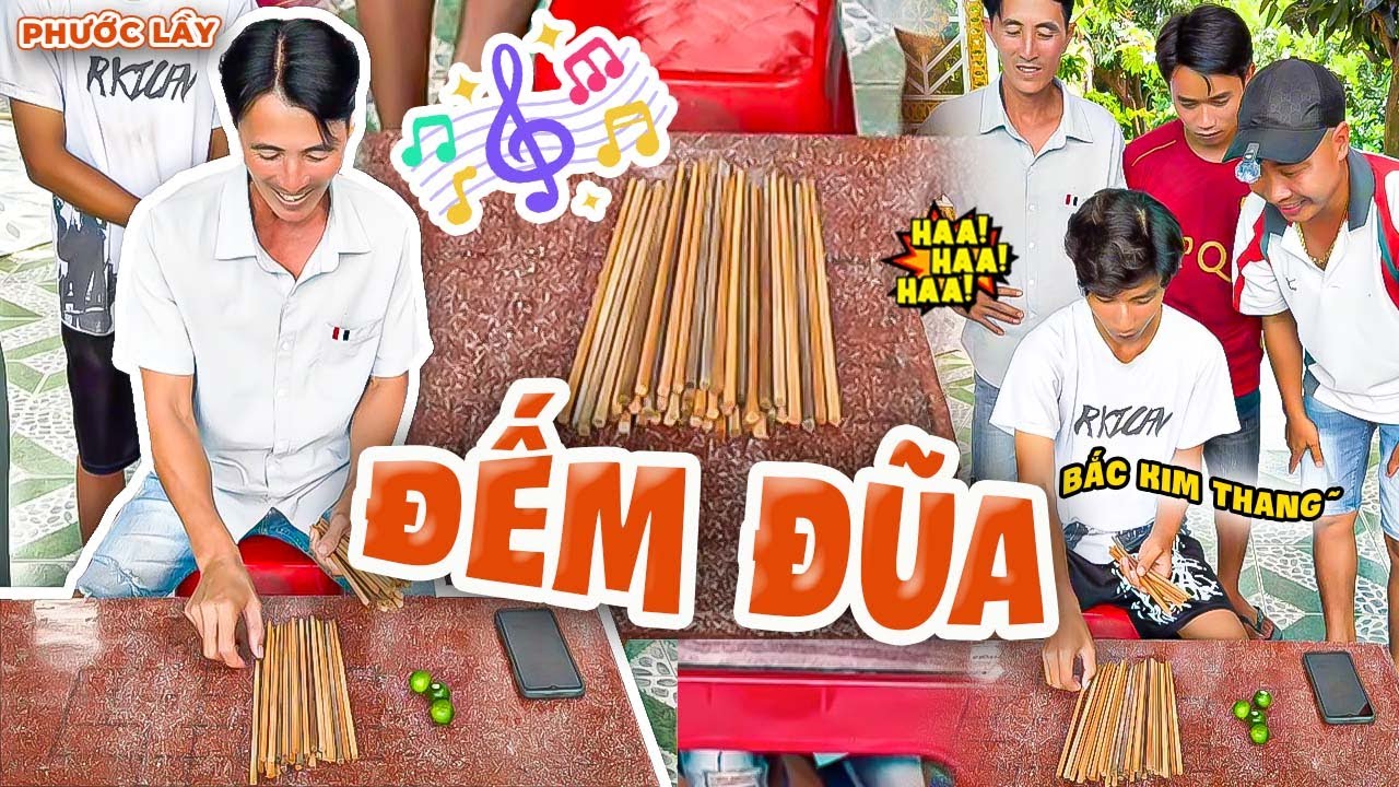 Cười Lăn Lộn Với Thử Thách Vừa Hát Vừa Đếm Đũa | Phước Lầy