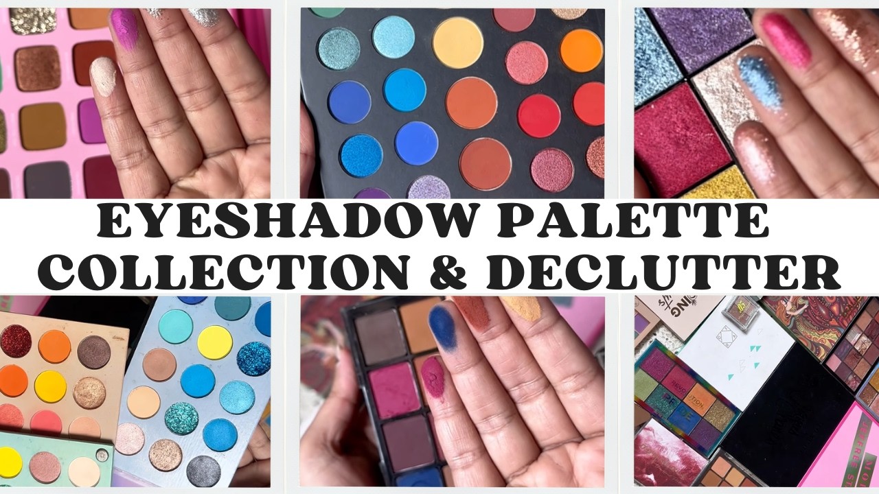 MY EYESHADOW PALETTE COLLECTION + DECLUTTERING