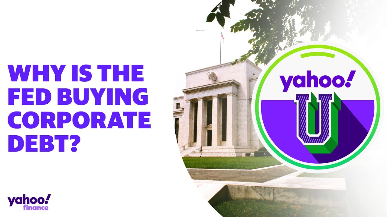 Why is the Fed buying corporate debt: Yahoo U explains