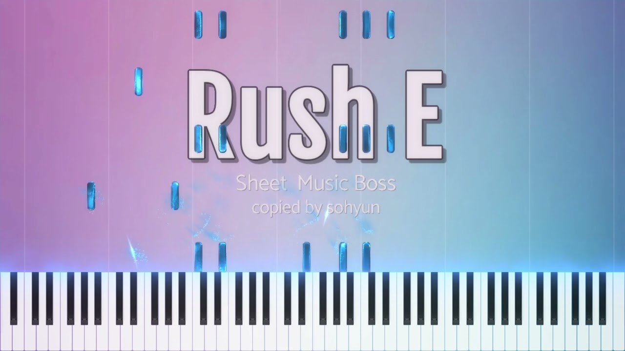 그래도 이버전은 그나마 칠 만 할껄요? RUSH E piano cover