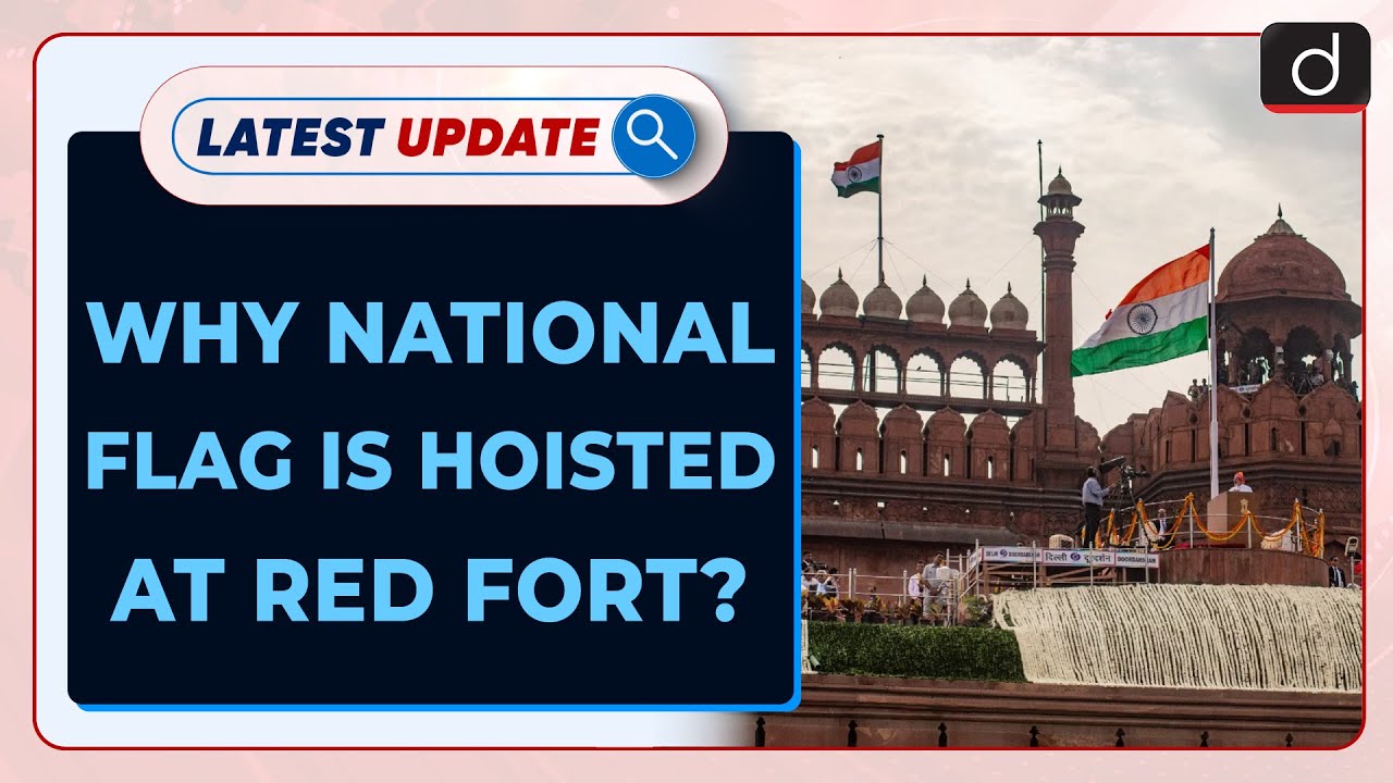 Why National Flag is Hoisted at Red Fort?| Latest update | Drishti IAS English