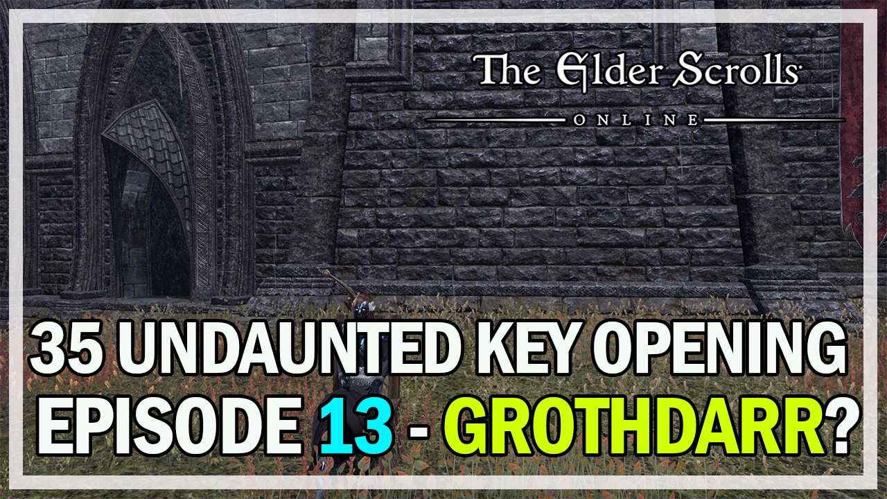 35 UNDAUNTED KEYS OPENING GROTHDARR? Episode 13 - ESO Homestead
