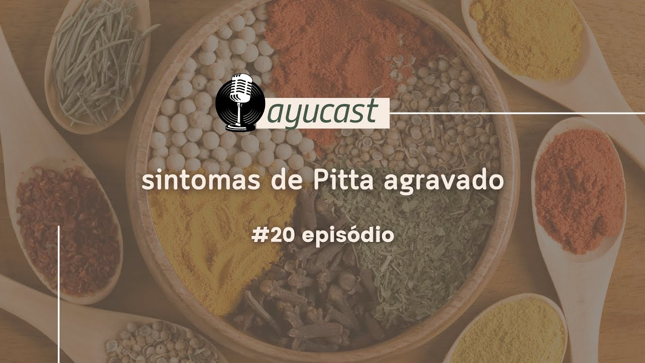 #20 - Sintomas de desequilíbrio de Pitta