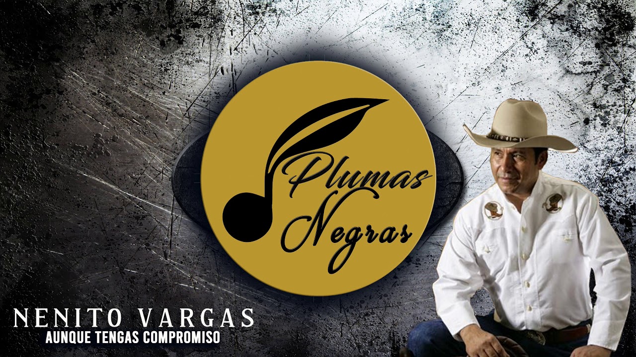 NENITO VARGAS - AUNQUE TENGAS COMPROMISO  [EN VIVO]