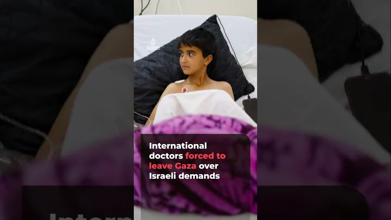 International doctors forced to leave Gaza over Israeli demands | #ajshorts