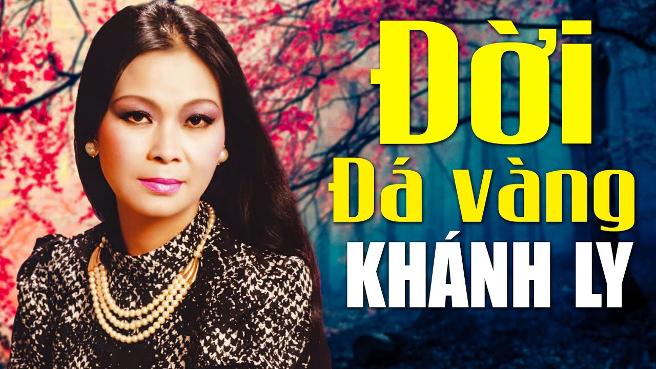 ĐỜI ĐÁ VÀNG (Sáng tác: Vũ Thành An) - KHÁNH LY OFFICIAL