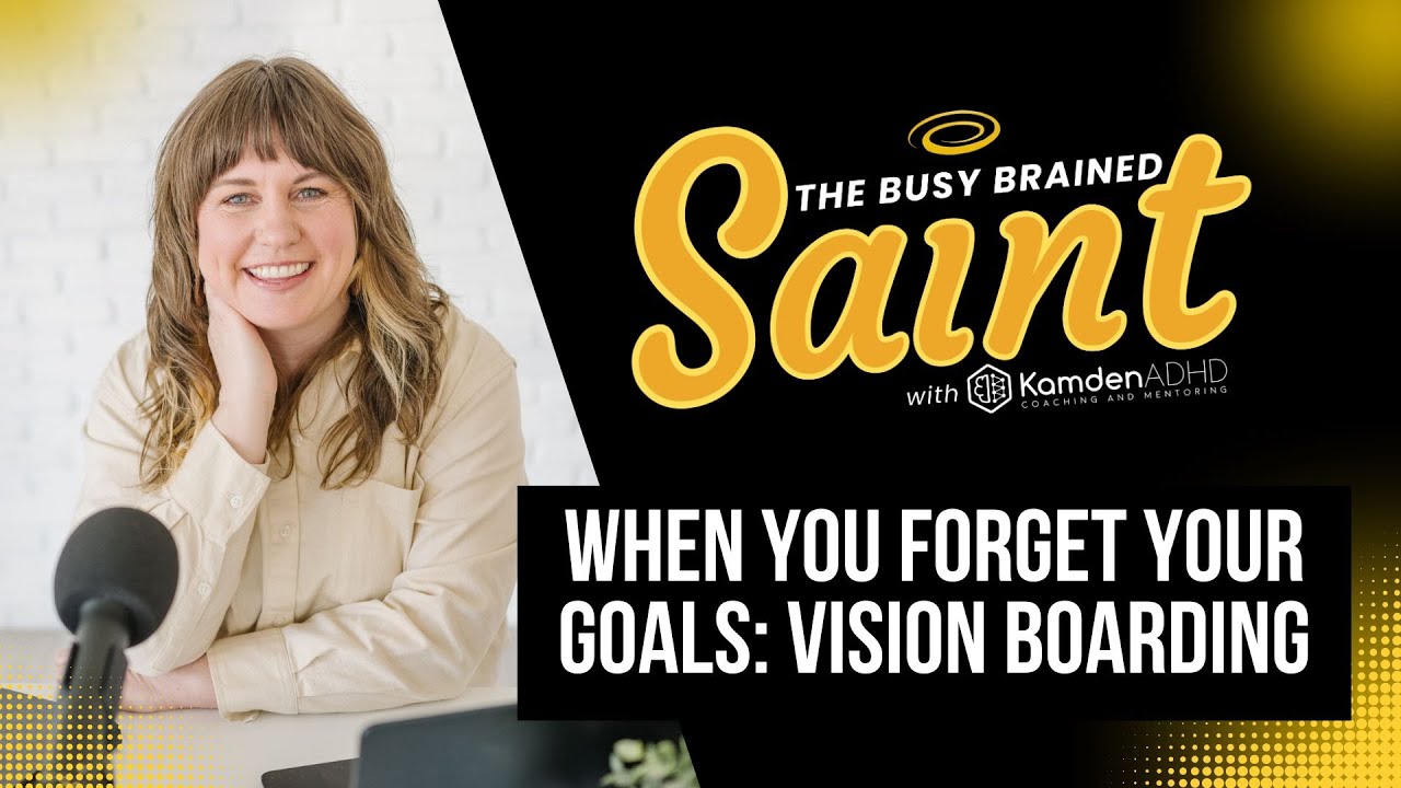 When You Forget Your Goals: Vision Boards and Goals