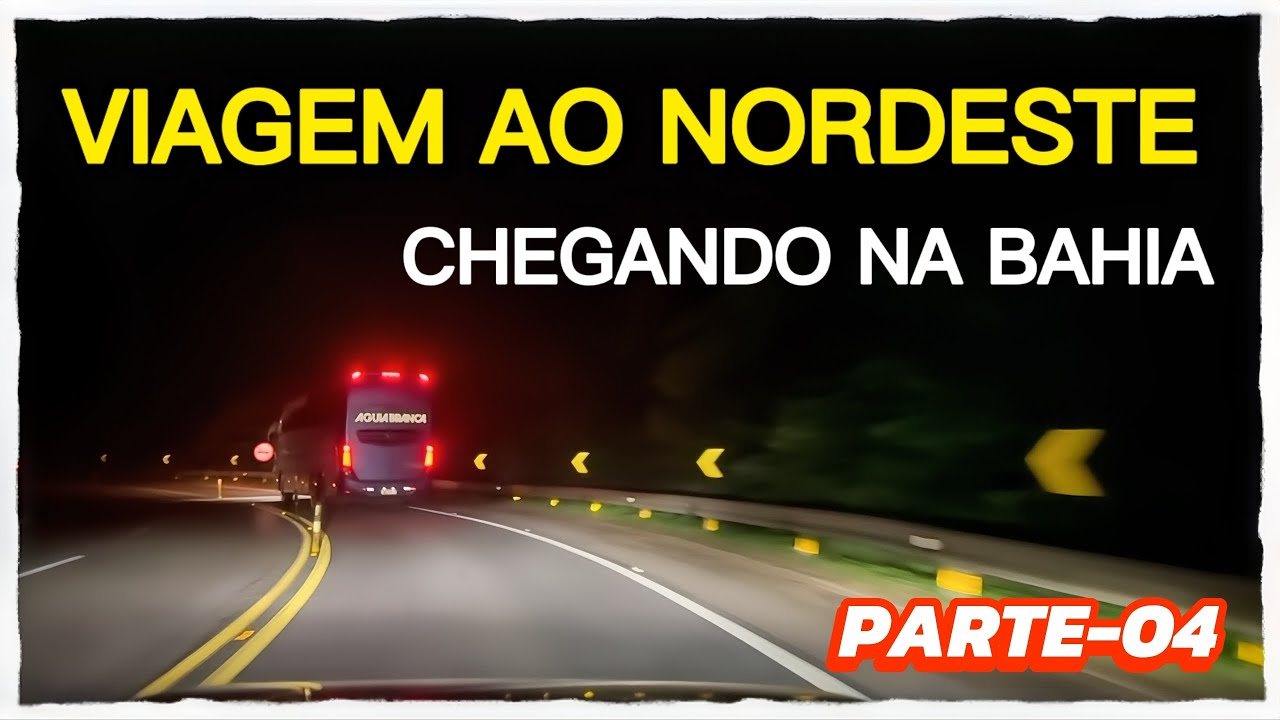 EP-04 VIAGEM DE CARRO AO NORDESTE 2025/ CHEGANDO NA BAHIA 2025 / 2026