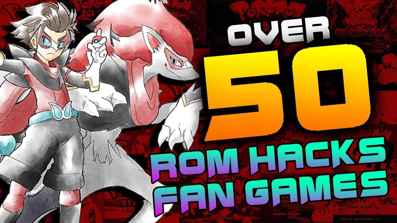 OVER 50 Pokemon Fan Games & Rom Hacks YOU NEED to play