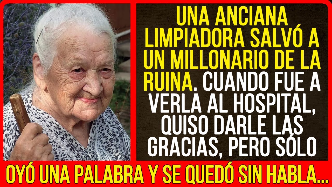 Una anciana limpiadora salvó a un millonario de la ruina. Cuando fue a verla al hospital...