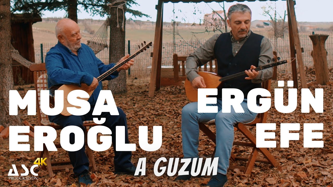 Musa Eroğlu  -  Ergün Efe : A Guzum (2023 yeni kayıt)