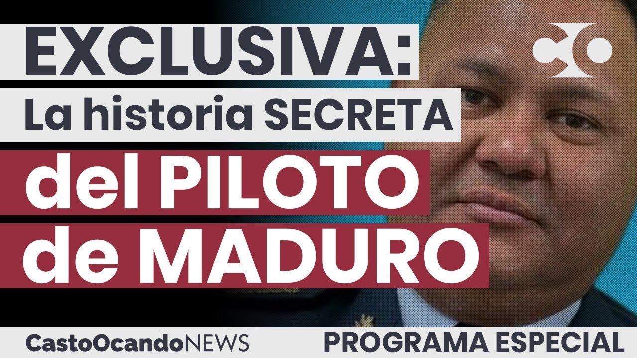 EXCLUSIVO: La historia SECRETA del PILOTO de Maduro y Estados Unidos