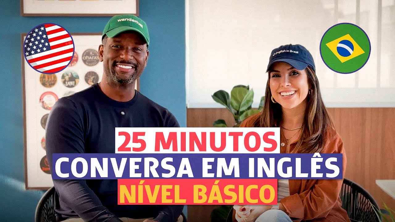 25 minutos de CONVERSA&Ccedil;&Atilde;O B&Aacute;SICA para praticar | Ingl&ecirc;s para iniciantes