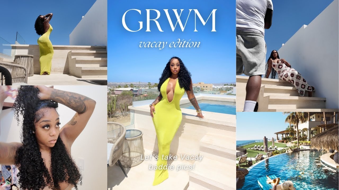GRWM to take IG BADDIE Pics | Vacay Edition !!!
