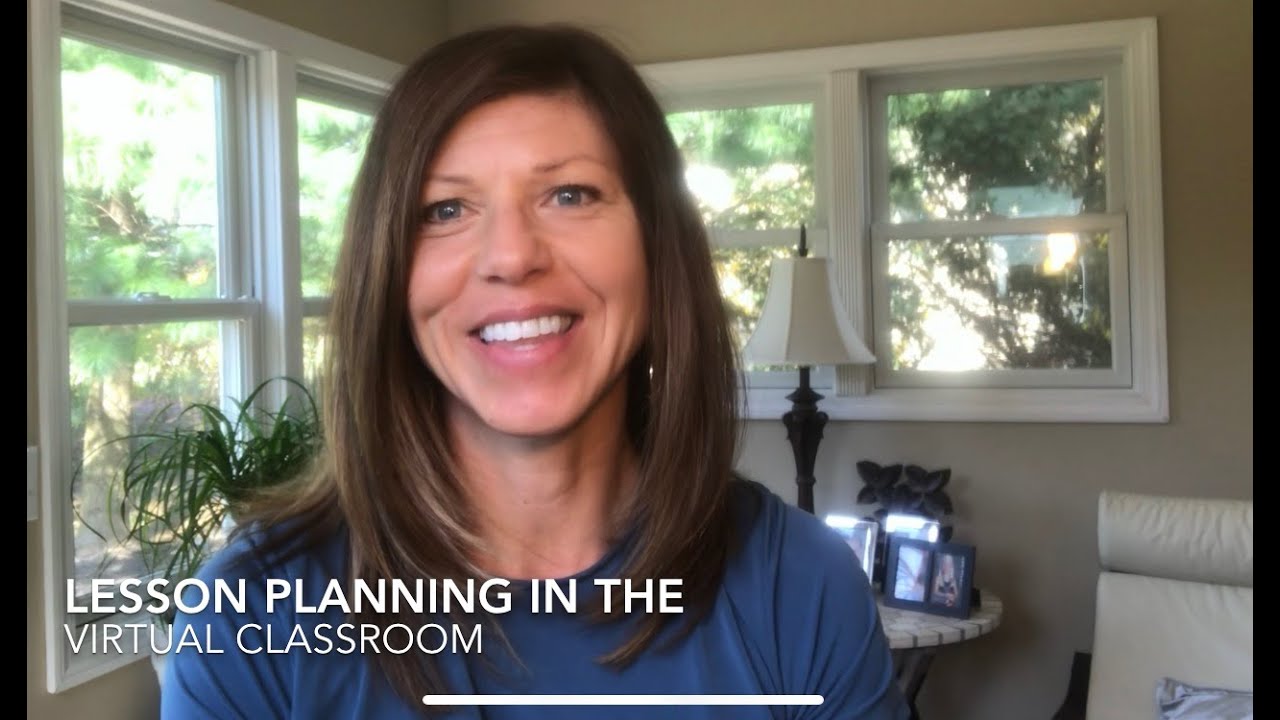 Lesson Planning For The Virtual Classroom; Creating Lesson Plans For Online Learning