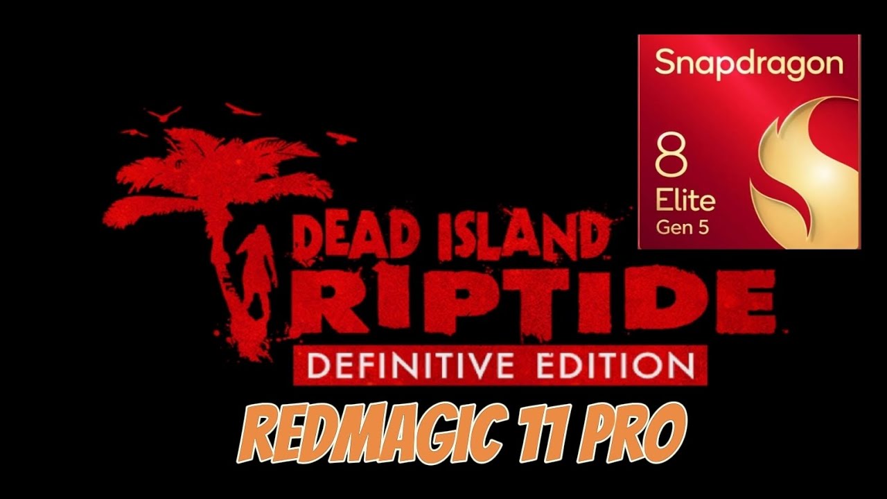 Dead Island RIPTIDE DE | Snapdragon 8 elite gen 5 | Redmagic 11 pro | Emulation 