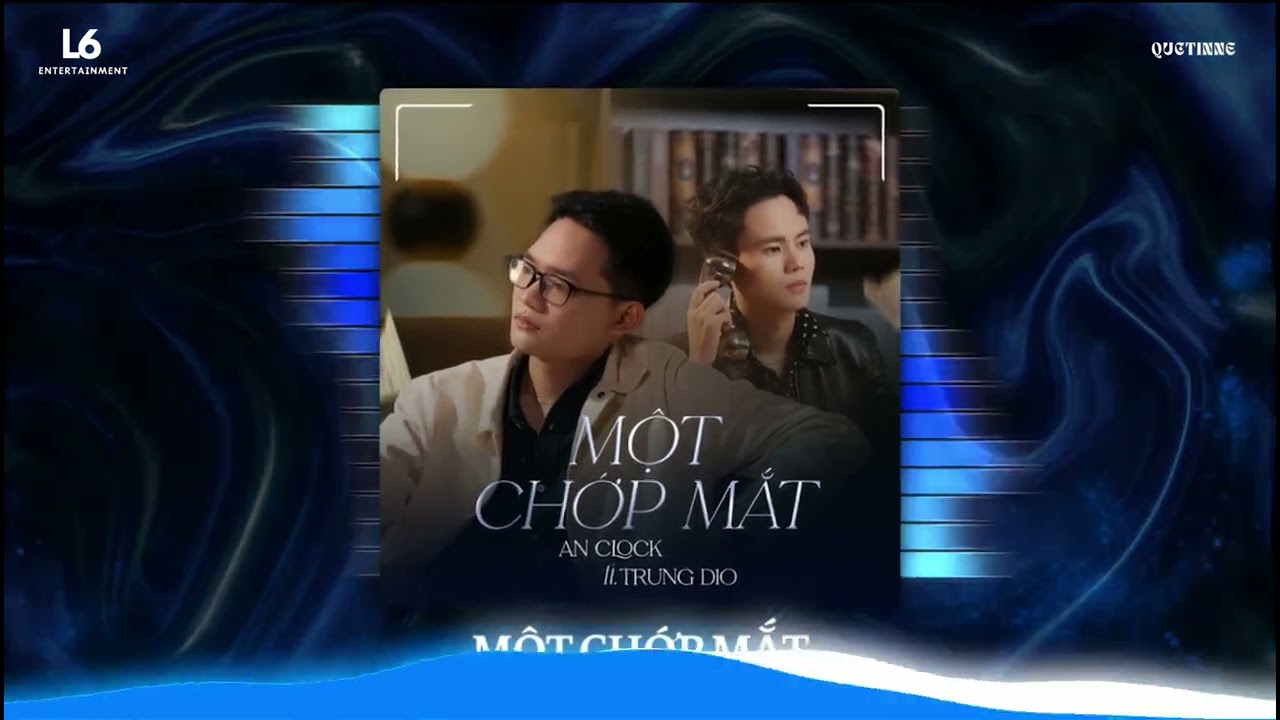 Một Chớp Mắt (SS Remix) - An Clock ft. Trung Dio | L6 Entertainment
