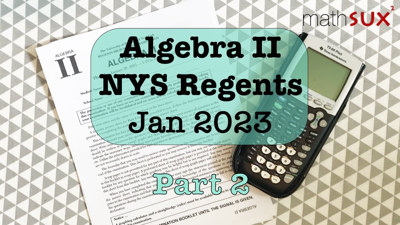 Algebra 2 NYS Regents | January 2023 | Part 2| MathSux