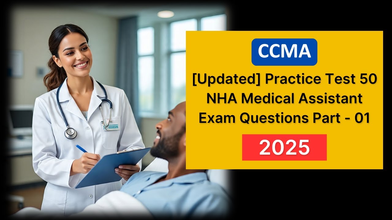 [Updated] CCMA Practice Test 2025 | 50 NHA Medical Assistant Exam Questions