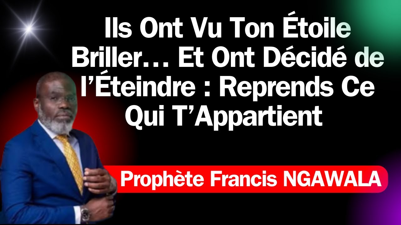 Ils Ont Vu Ton Étoile Briller et Ont Décidé de l’Éteindre Reprends Ce Qui T’Appartient. Prof NGAWALA