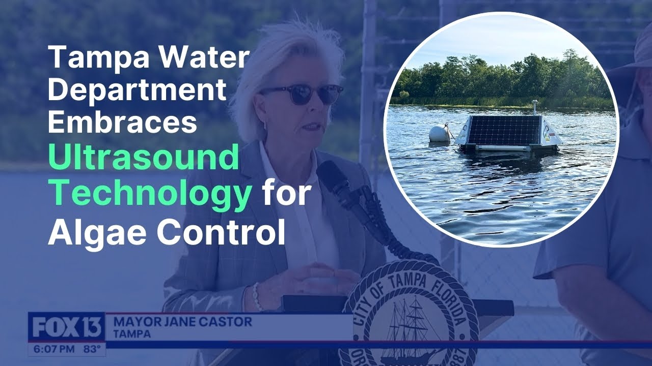 The Tampa Water Department Embraces Ultrasound Technology for Algae Control | USA