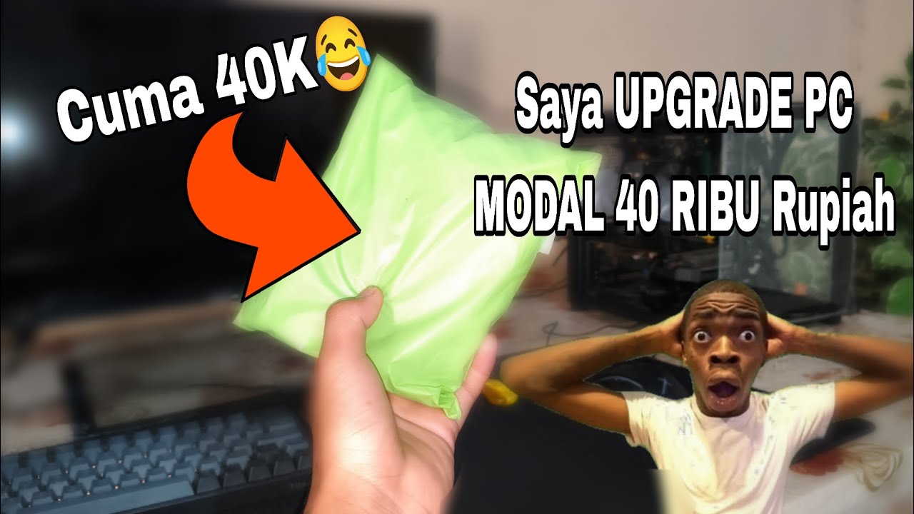 Upgrade PC modal 40 ribu ???. Murah banget