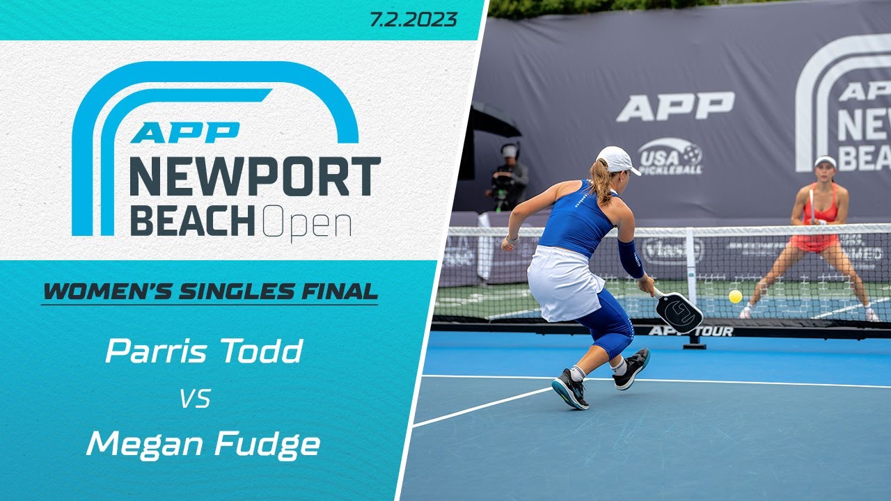 2023 Newport Beach Open I Women's Singles Final I Parris Todd vs. Megan Fudge