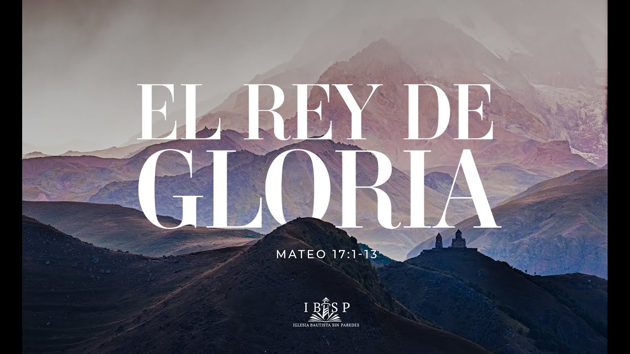 El Rey de Gloria | Mateo 17:1-13 | Alfonso Pagan