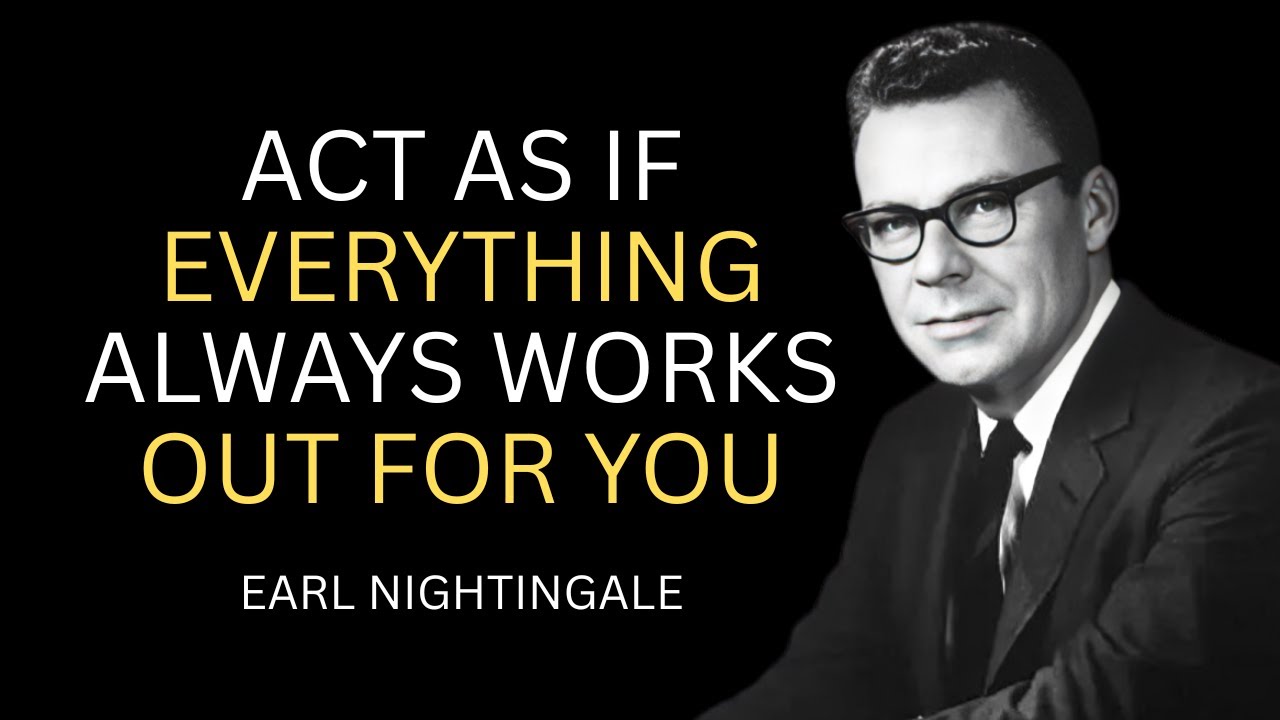 Act As If Everything Always Works Out | Earl Nightingale Style Motivational Speech