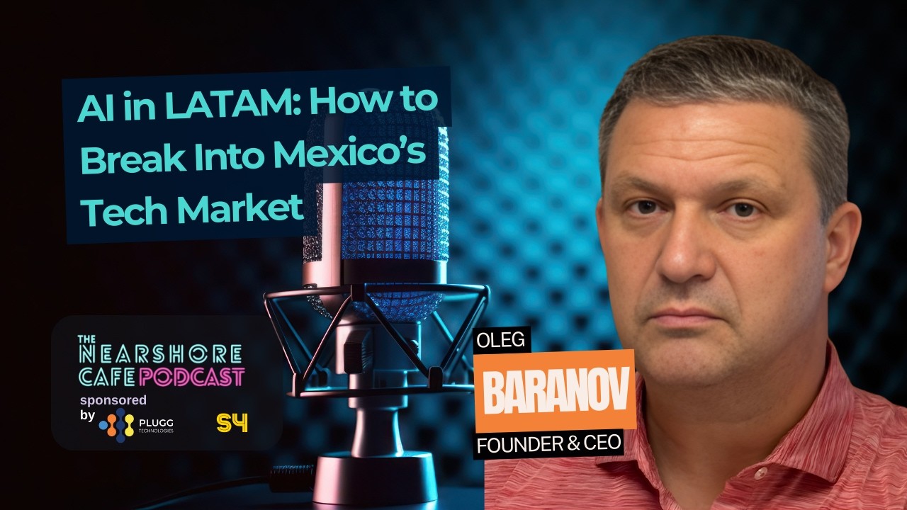 AI in LATAM: How to Break Into Mexico&rsquo;s Tech Market |🎙The Nearshore Cafe Podcast