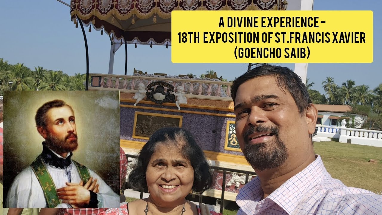 A Divine Experience - 18th Exposition of St.Francis Xavier (Goencho Saib) #Goa #stfrancisxavier
