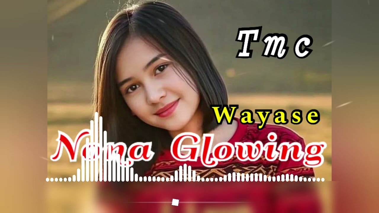 Wayase_Nona_Glowing_‼️Lagu wayase terbaik__