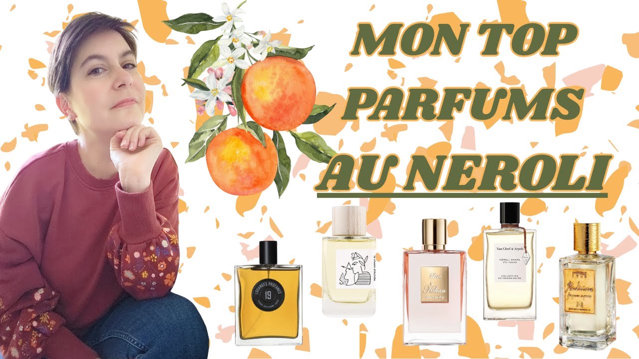 PARFUMS AU NEROLI & A LA FLEUR D'ORANGER