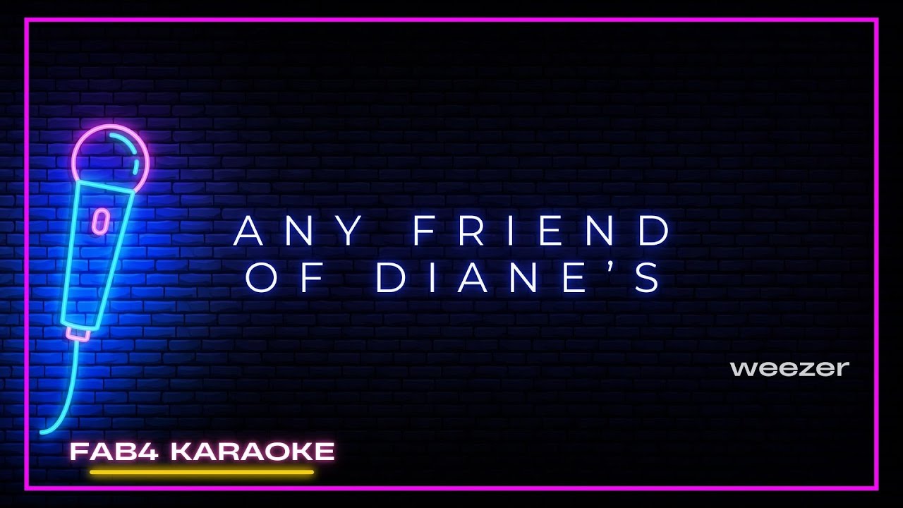 weezer &middot; any friend of diane (karaoke version)