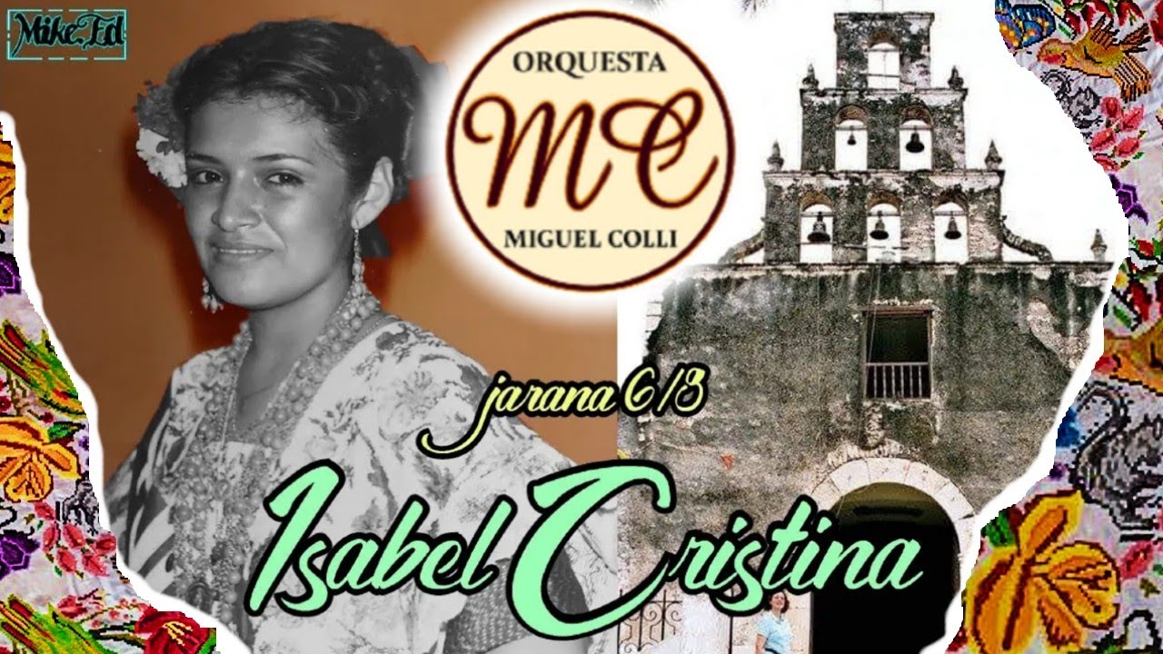 ISABEL CRISTINA VÁZQUEZ  - orquesta jaranera VICTOR SOBERANIS  - MIGUEL COLLI  - Jarana yucateca