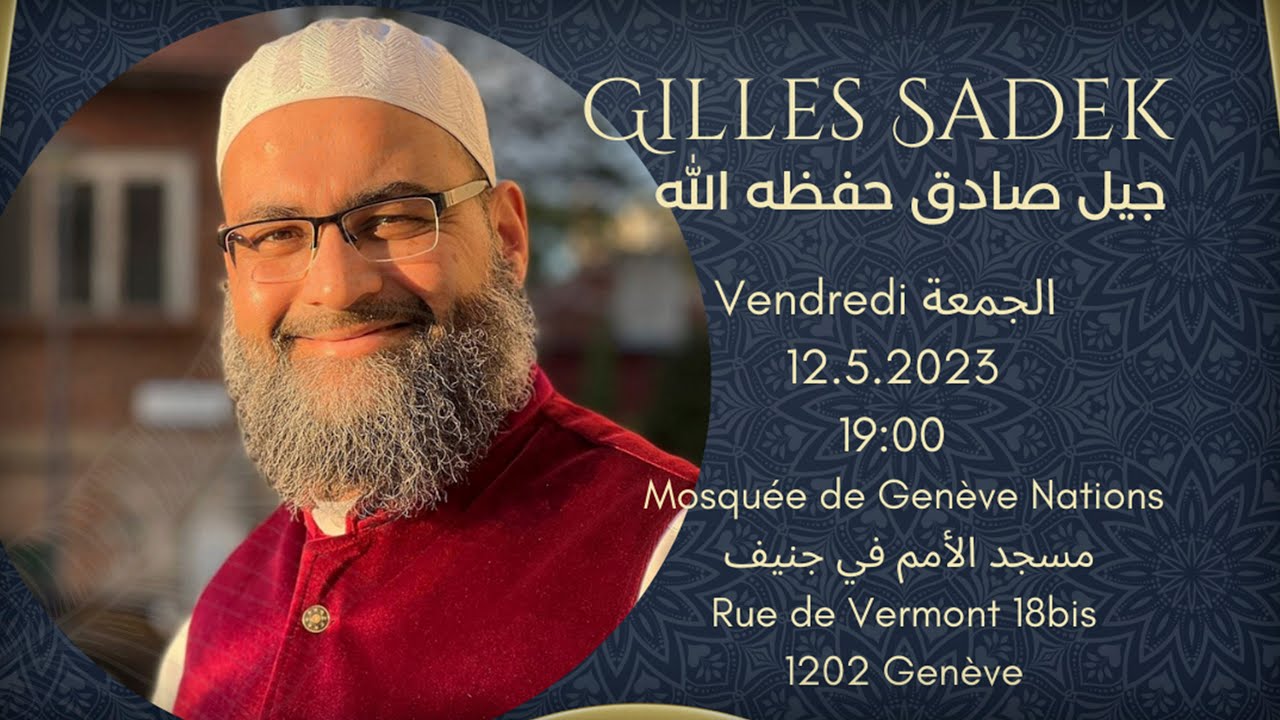 Conférence de Cheikh Gilles Sadek en direct de la Mosquée de Genève Nations