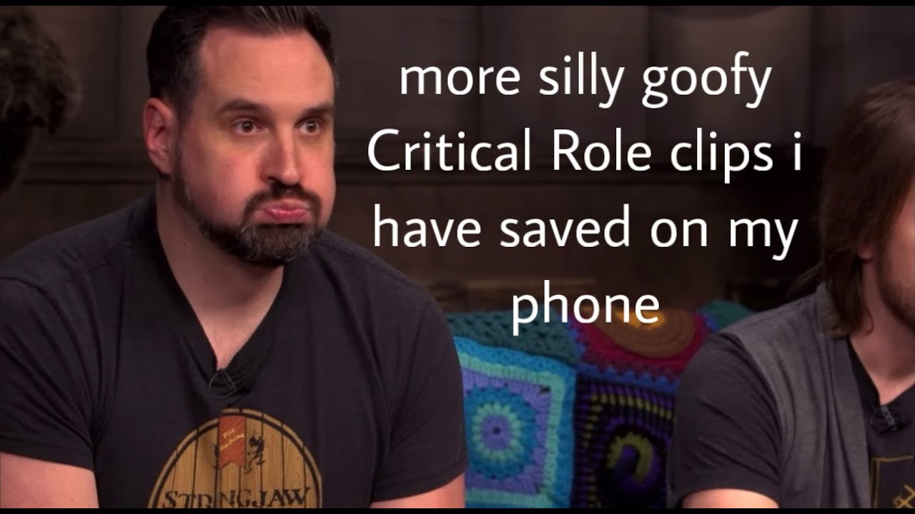 more silly goofy Critical Role clips i have saved on my phone