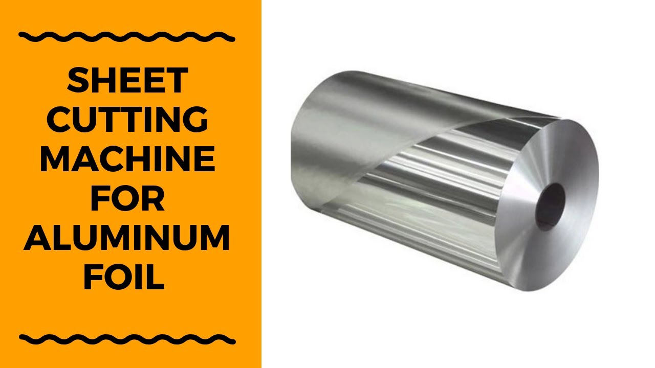 Sheet Cutting Machine For Aluminum Foil