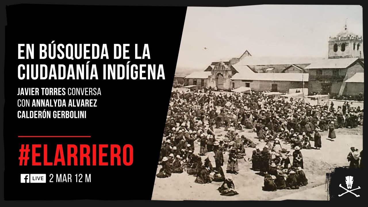 El Arriero: En búsqueda de la ciudadanía indígena | Entrevista a Annalyda Alvarez Calderón Gerbolini