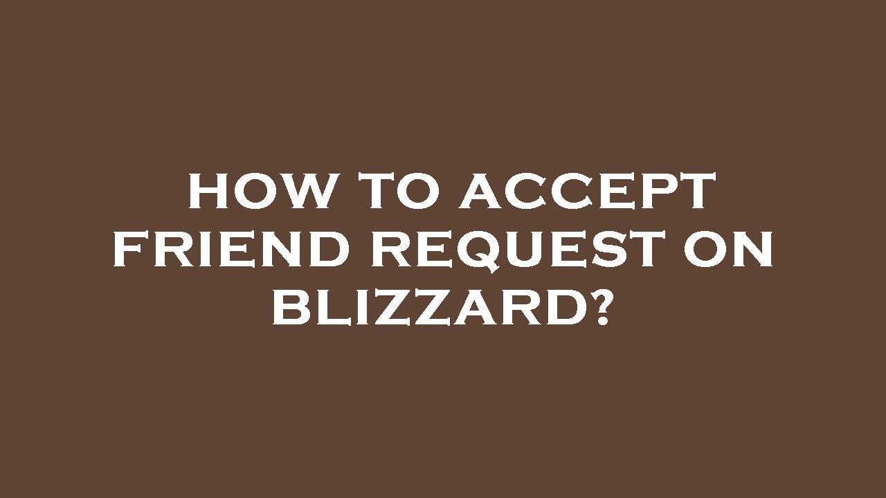 How to accept friend request on blizzard?